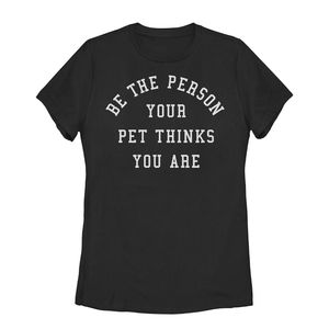 NWT "Be The Person Your Pet Thinks You Are" TShirt
